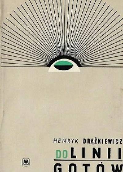 Henryk Drążkiewicz - Do linii Gotów