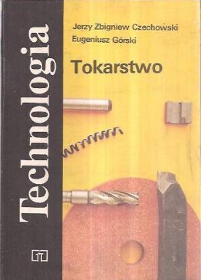 Czechowski, Górski - Tokarstwo (Technologia dla ZSZ)