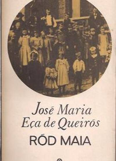 Jose Maria Eca de Queiros - Ród Maia. Epizody życia romantycznego