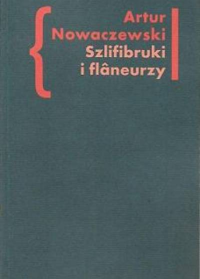 Artur Nowaczewski - SZlifbruki i flaneurzy. Figura ulicy w literaturze polskiej po 1918 roku