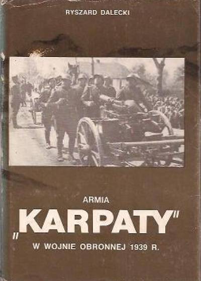 Ryszard Dalecki - Armia Karpaty w wojnie obronnej 1939 r.