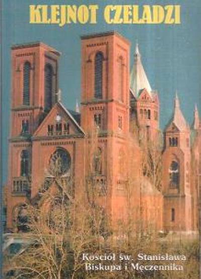CZesław Ryszka - Klejnot Czeladzi. Kościół św. Stanisława, Biskupa i męczennika