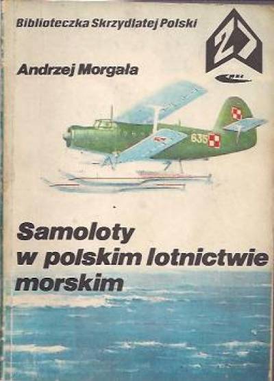 Andrzej Morgała - Samoloty w polskim lotnictwie morskim  (BSP)
