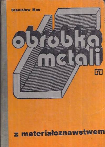 Stanisław Mac - Obróbka metali z materiałoznawstwem
