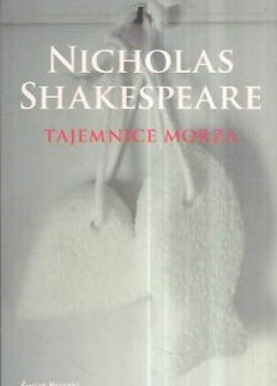 Nicholas Shakespeare - Tajemnice morza