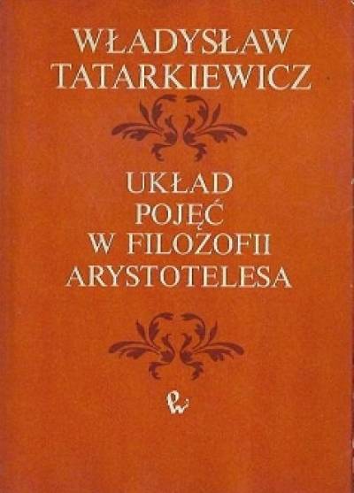 Władysław Tatarkiewicz - Układ pojęć w filozofii Arystotelesa