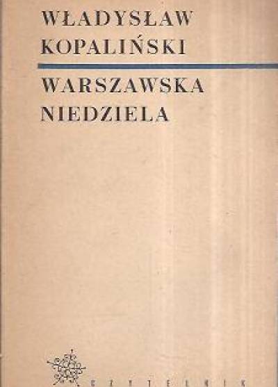 Władysław Kopaliński - Warszawska niedziela. Wybór felietonów z lat 1957-1964