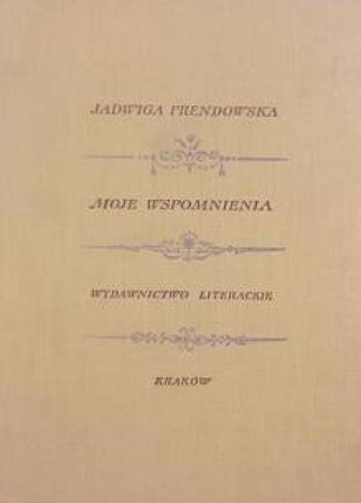 Jadwiga Prendowska - Moje wspomnienia