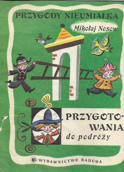 Mikołaj Nosow - Przygody Nieumiałka. Przygotowania do podróży 