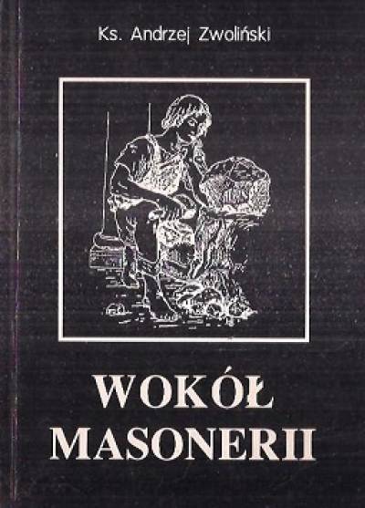 Andrzej Zwoliński - Wokół masonerii