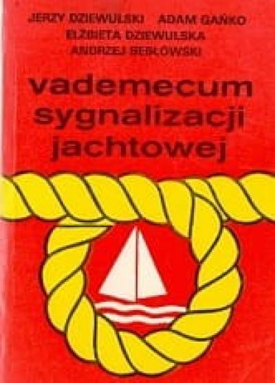 A.Bebłowski, J.Dziewulski, A.Gańko - Vademecum sygnalizacji jachtowej