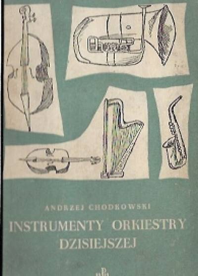 Andrzej Chodkowski - Instrumenty orkiestry dzisiejszej