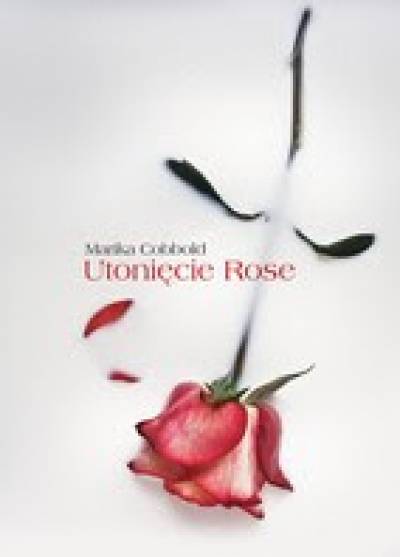 Marika Cobbold - Utonięcie Rose