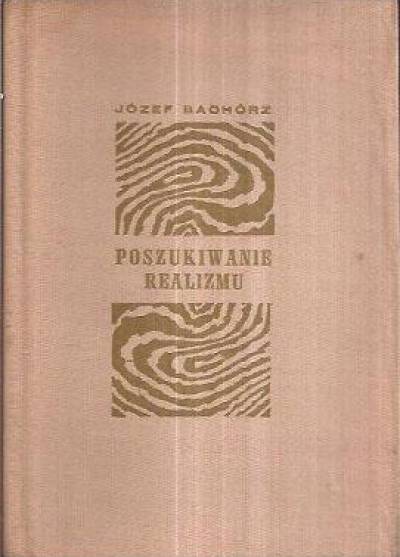 Józef Bachórz - Poszukiwanie realizmu. Studium o polskich obrazkach prozą w okresie międzypowstaniowym 1831-1863