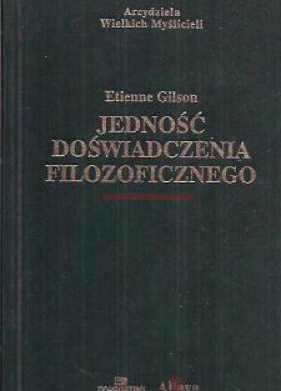 Etienne Gilson - Jedność doświadczenia filozoficznego