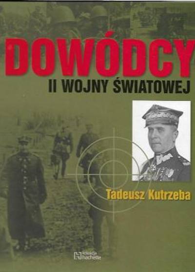 Dowódcy II wojny światowej: Tadeusz Kutrzeba