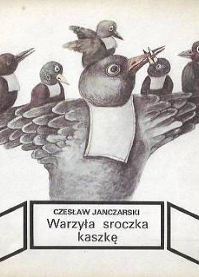 Czesław Janczarski - Warzyła sroczka kaszkę