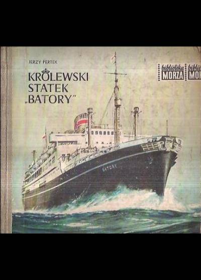 Jerzy Pertek - Królewski statek Batory