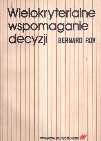 Bernard Roy - Wielokryterialne wspomaganie decyzji