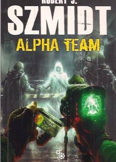 Robert J. Szmidt - Alpha Team