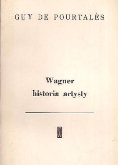 Guy de Pourtales - Wagner. Historia artysty