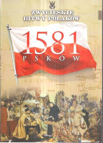 Zwycięskie bitwy Polaków - 1581: Psków