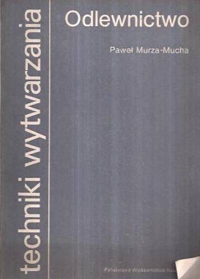 Paweł Murza-Mucha - Odlewnictwo