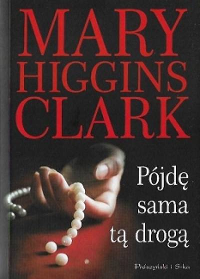 Mary Higgins Clark - Pójdę sama tą drogą