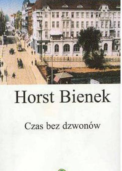 Horst Bienek - CZas bez dzwonów