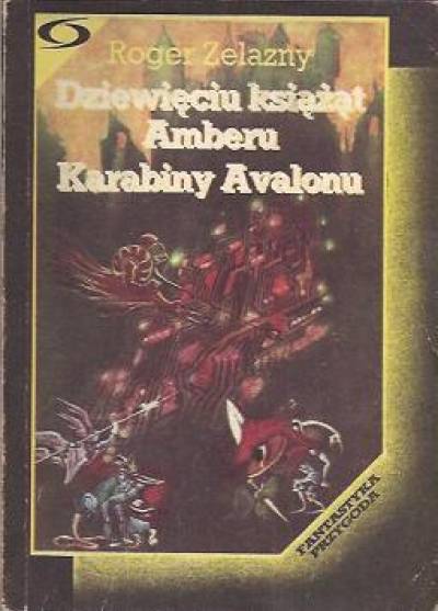 Roger Zelazny - Dziewięciu książąt Amberu / Karabiny Avalonu