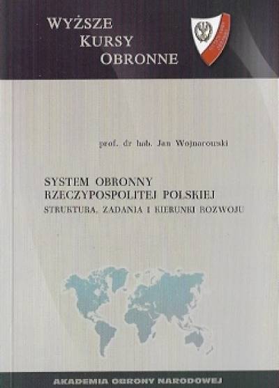Jan Wojnarowski - System obronny Rzeczypospolitej Polskiej. Struktura, zadania i kierunki rozwoju