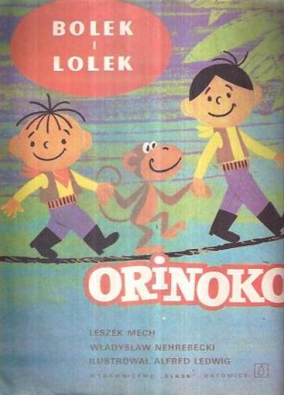 L. Mech, W. Nehrebecki, il. A. Ledwig - Bolek i Lolek: Orinoko