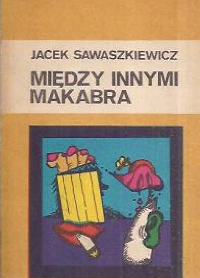 Jacek Sawaszkiewicz - Między innymi makabra