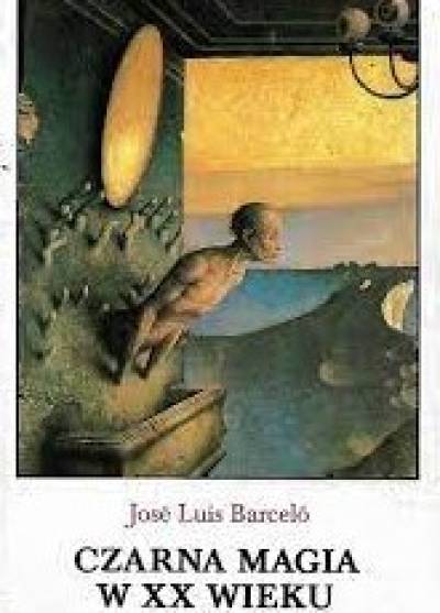 Jose Luis Barcelo - Czarna magia w XX wieku