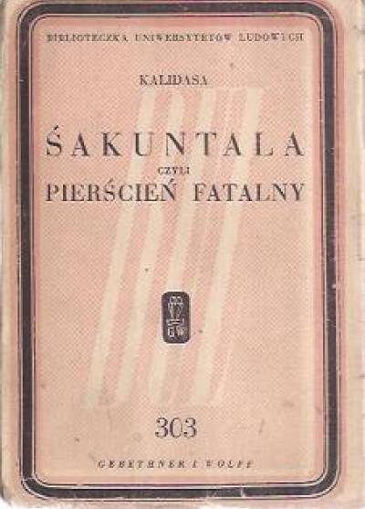Kalidasa - Śakuntala czyli pierścień fatalny. Dramat heroiczny w siedmiu aktach