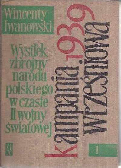 Wincenty Iwanowski - Wysiłek zbrojny narodu polskiego w czasie II wojny światowej - tom I: Kampania wrześniowa