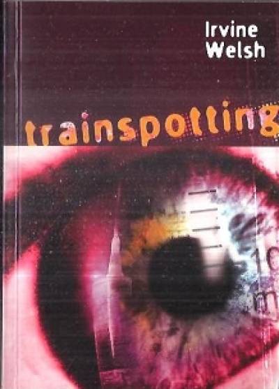 Irvine Welsch - Trainspotting