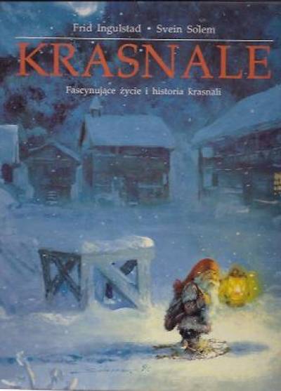 Frid Ingulstad, Svein Solem - Krasnale. Fascynujące życie i historia krasnali