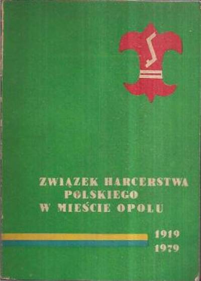 zbior. - Związek Harcerstwa Polskiego w mieście Opolu 1919-1979