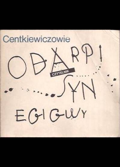 A.i Cz. Centkiewiczowie - Odarpi syn Egigwy