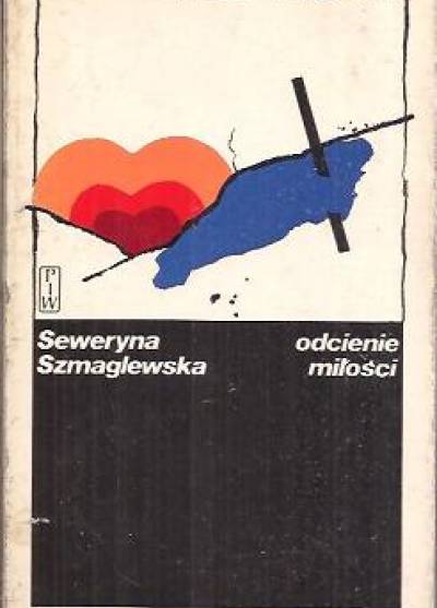 Seweryna Szmaglewska - Odcienie miłości