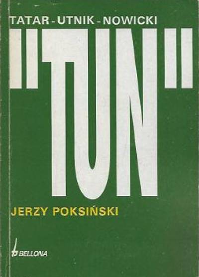 Jerzy Poksiński - TUN. Tatar - Utnik - Nowicki. Represje wobec oficerów Wojska Polskiego w latach 1949-1956