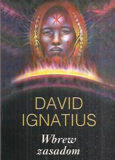 David Ignatius - Wbrew zasadom