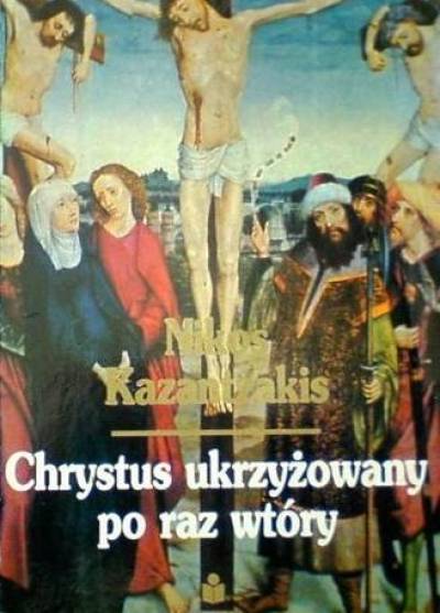 Nikos Kazatzakis - Chrystus ukrzyżowany po raz wtóry