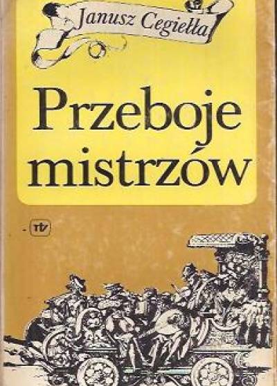 Janusz Cegiełła - Przeboje mistrzów