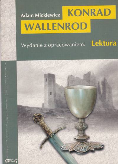 Adam Mickiewicz - Konrad Wallenrod (z opracowaniem)