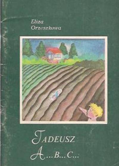 Eliza Orzeszkowa - Tadeusz / A. . . B. . . C. . .