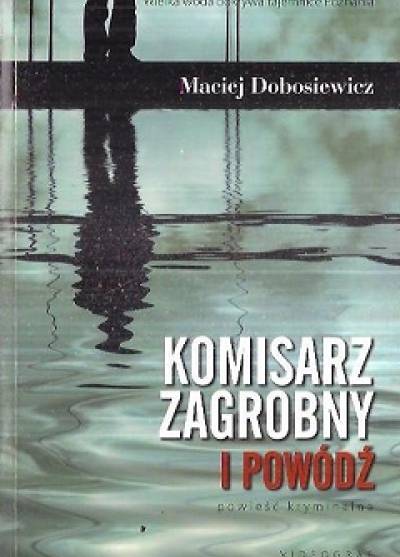 Maciej Dobosiewicz - Komisarz Zagrobny i powódź