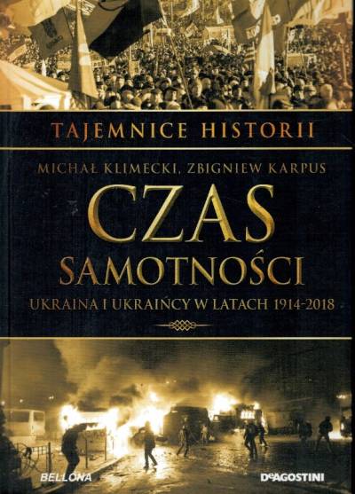 M. Klimecki, Z. Karpus - Czas samotności. Ukraina i Ukraińcy w latach 1914-2018