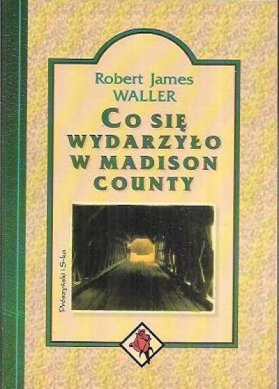 Robert James Waller - Co się wydarzyło w Madison County